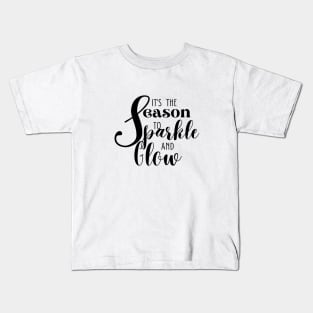 'It's the Season to Sparkle and Glow' Quote with Black Texts Kids T-Shirt